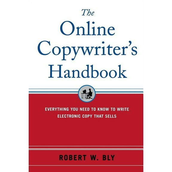The Online Copywriter's Handbook: Everything You Need to Know to Write Electronic Copy That Sells, (Paperback)
