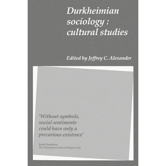 Durkheimian Sociology: Cultural Studies, (Paperback)