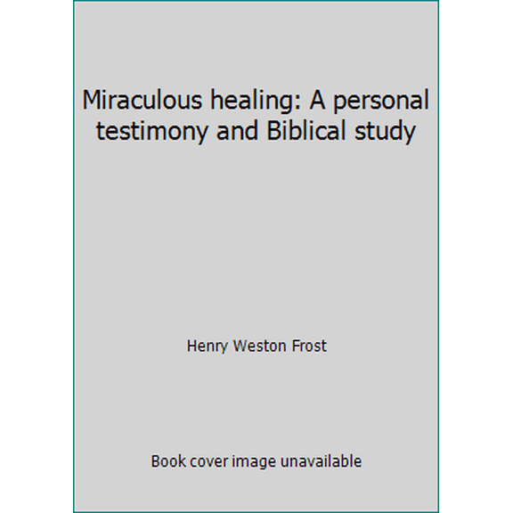 Pre-Owned Miraculous healing: A personal testimony and Biblical study (Paperback) 0310382912 9780310382911