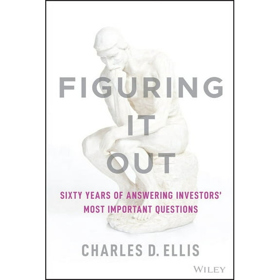 Figuring It Out: Sixty Years of Answering Investors' Most Important Questions, (Hardcover)