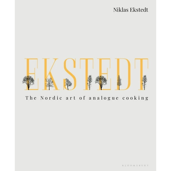 Ekstedt: The Nordic Art of Analogue Cooking, (Hardcover)