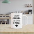 thumbnail image 2 of Funny Chihuahua Mug Cup,I Like My Chihuahua and Maybe 3 People Ceramic Mug-11oz Coffee Milk Tea Mug Cup,Gifts For Dog Lovers Chihuahua Mom Dog Mom Women Men Teen Girls,Pet Lovers Coworkers Gifts, 2 of 5