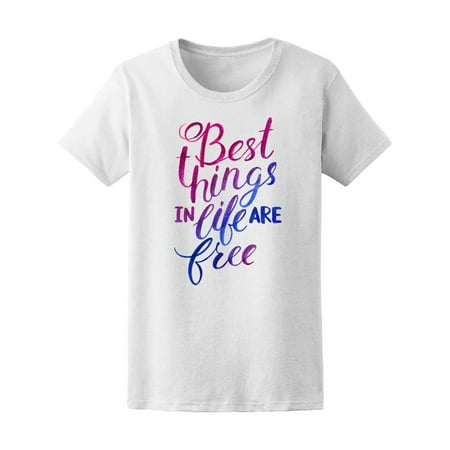 Best Things In Life Are Free Tee Women's -Image by