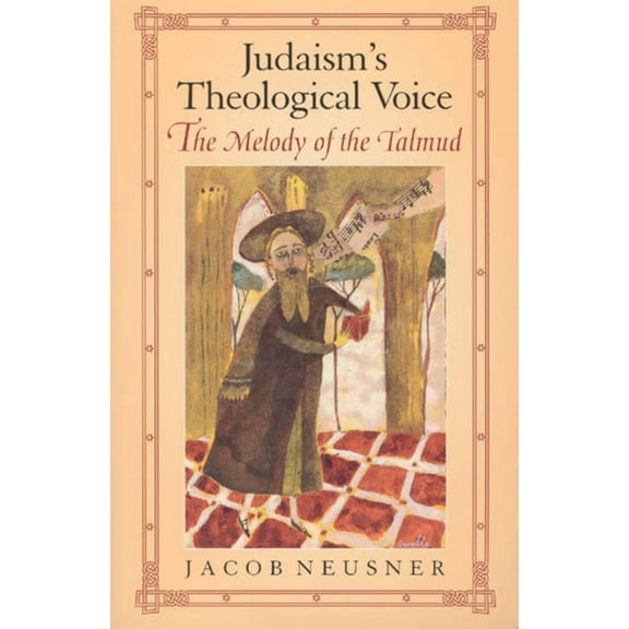 Chicago Studies in the History of Judaism: Judaism's Theological Voice : The Melody of the Talmud (Hardcover)