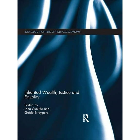 Routledge Frontiers of Political Economy Inherited Wealth, Justice and Equality, (Paperback)