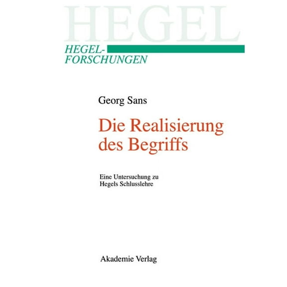Hegel-Forschungen Die Realisierung des Begriffs, (Hardcover)