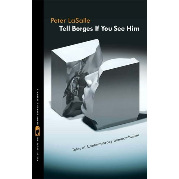 Flannery O'Connor Award for Short F Tell Borges If You See Him: Tales of Contemporary Somnambulism, Book 69, (Paperback)