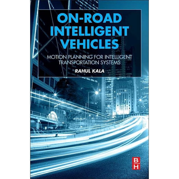 On-Road Intelligent Vehicles: Motion Planning for Intelligent Transportation Systems, (Paperback)