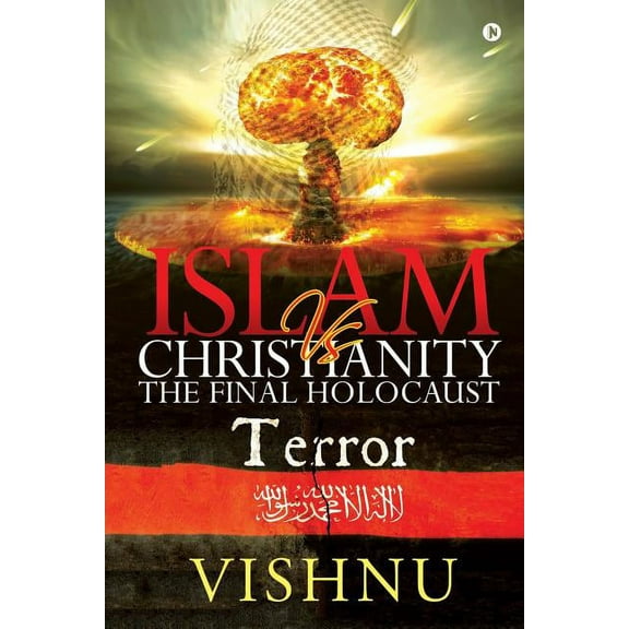 Islam Vs Christianity - The Final Holocaust (Paperback)