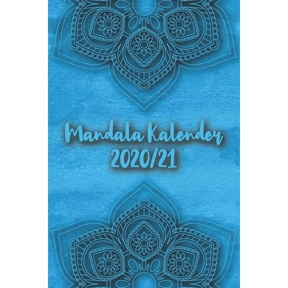 Mandala Kalender 2020/21: Mandala Kalender für ein Jahr - Insgesamt 12 Mandalas zum Ausmalen (Gleitend für die Jahre 2020 und 2021). Mit Jahres-, Monatsübersicht und Feiertagen. Eine Woche auf zwei Se