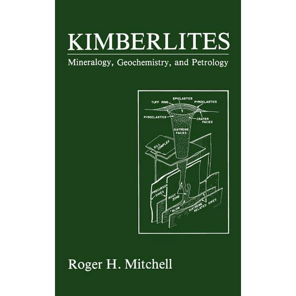 Kimberlites: Mineralogy, Geochemistry, and Petrology, (Hardcover)