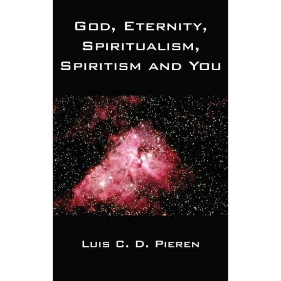 God, Eternity, Spiritualism, Spiritism and You, (Paperback)
