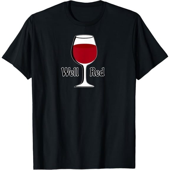 Well Red Glass of Wine T-Shirt Wine Lovers