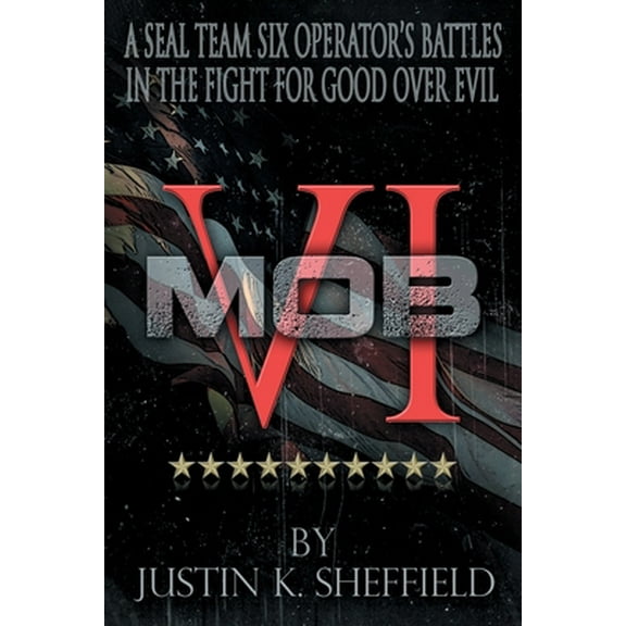 Pre-Owned Mob VI: A Seal Team Six Operator's Battles in the Fight for Good over Evil (Paperback) 0998770418 9780998770413