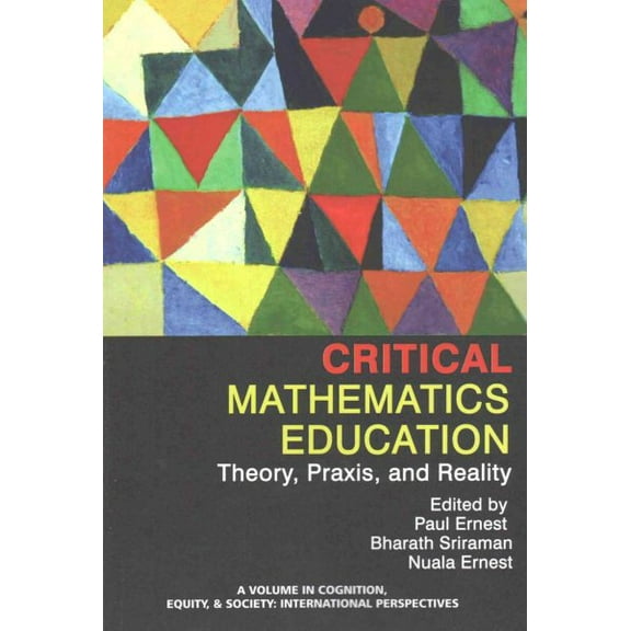 Critical Mathematics Education: Theory, Praxis, and Reality (Paperback)