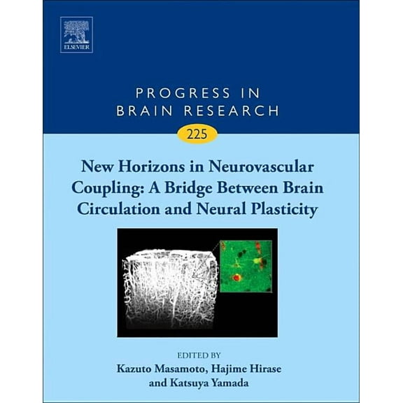 Progress in Brain Research New Horizons in Neurovascular Coupling: A Bridge Between Brain Circulation and Neural Plasticity: Volume 225, Book 225, (Hardcover)