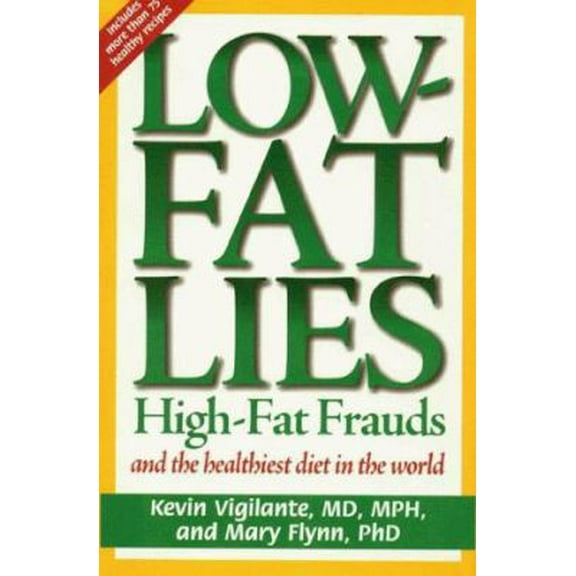 Pre-Owned Low-Fat Lies: High Fat Frauds & the Healthiest Diet in the World (Hardcover) 0895263211 9780895263216
