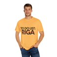 thumbnail image 4 of Inspiring Vacations To Do List Riga City Travel Tourism Gag Funny Riga Sarcasm Novelty Traveling Men Women  Unisex Garment-Dyed T-shirt, 4 of 4