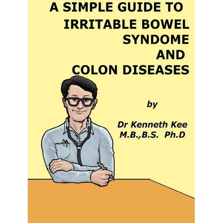 A Simple Guide to Irritable Bowel Syndrome and Colon Diseases -