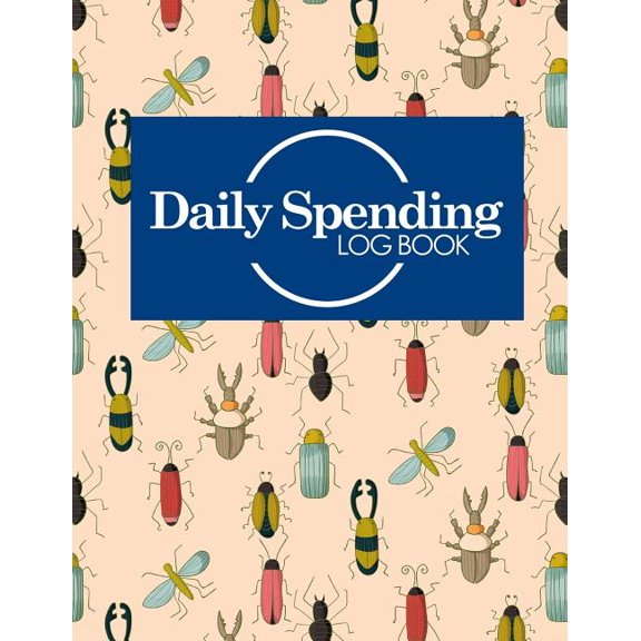 Daily Spending Log Book : Business Expenses Record Book, Expense Sheet, Expense Diary, Spending Tracker App, Cute Insects & Bugs Cover (Paperback)