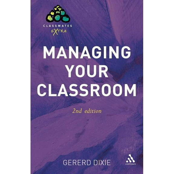 Classmates Extra Managing Your Classroom 2nd Edition, (Paperback)