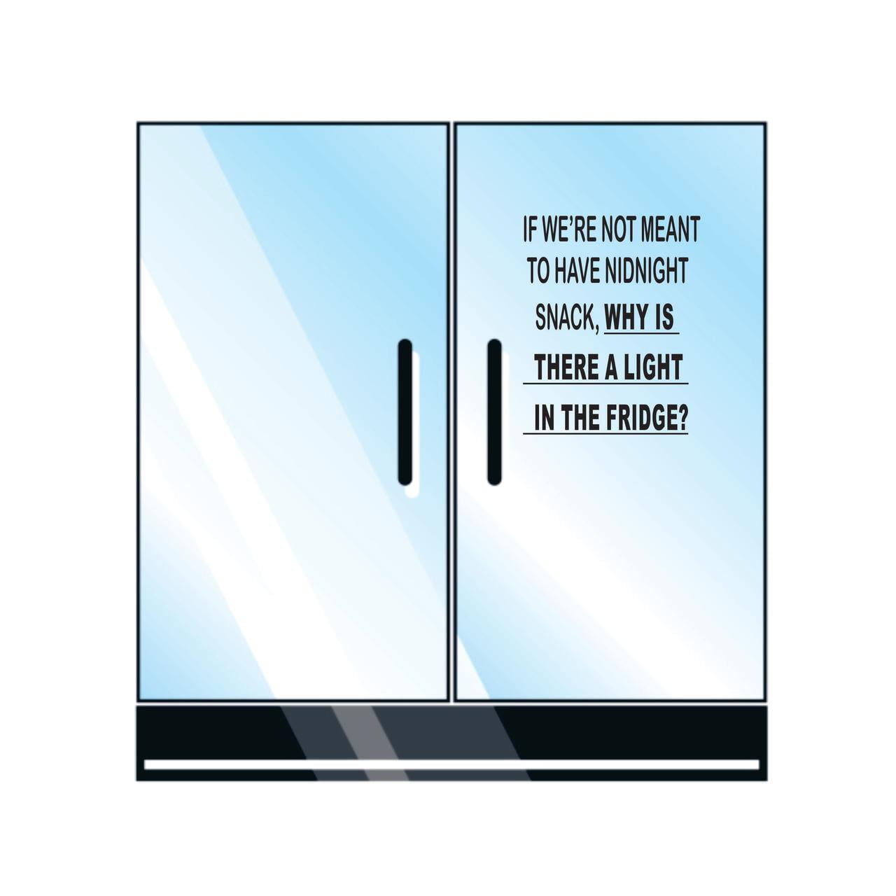 If We're Not Meant To Have Midnight Snack Why Is There A Light In The