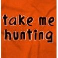thumbnail image 2 of Take Me Hunting Cute Son Daughter Toddler Boy Girl T Shirt Infant Toddler Brisco Brands 6M, 2 of 6