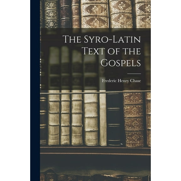 The Syro-Latin Text of the Gospels, (Paperback)