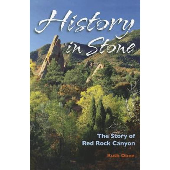 Pre-Owned History in Stone: The Story of Red Rock Canyon (Paperback) 1555664482 9781555664480