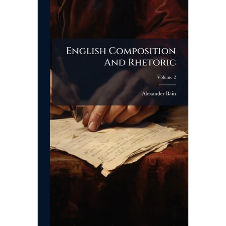 English Composition and Rhetoric Volume 2 Paperback