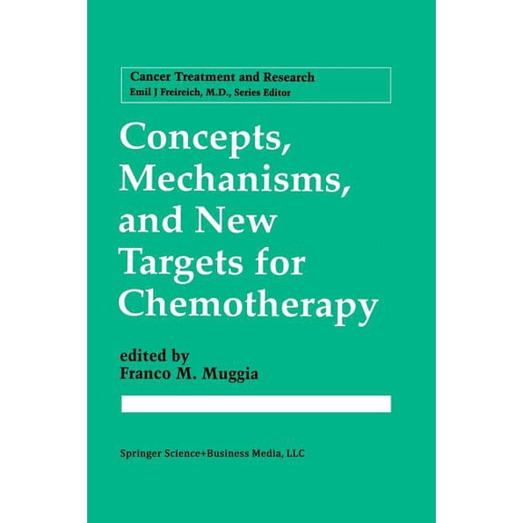 Cancer Treatment and Research Concepts, Mechanisms, and New Targets for Chemotherapy, Book 78, (Paperback)