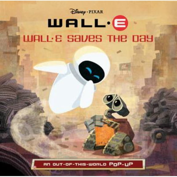 Pre-Owned WALL-E Saves the Day: An Out-of-This-World Pop-Up (Hardcover) 1423108256 9781423108252