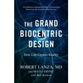 thumbnail image 1 of Pre-Owned The Grand Biocentric Design: How Life Creates Reality (Hardcover) 1950665402 9781950665402, 1 of 2
