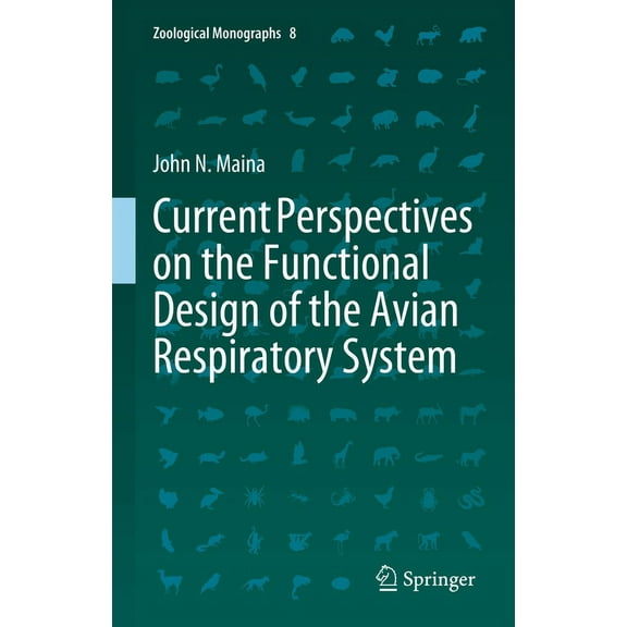 Zoological Monographs Current Perspectives on the Functional Design of the Avian Respiratory System, Book 8, (Hardcover)