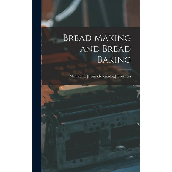 Bread Making and Bread Baking (Hardcover)