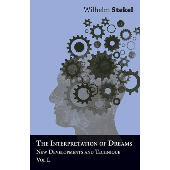 The Interpretation of Dreams - New Developments and Technique - Vol I (Paperback)