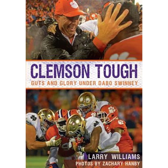 Pre-Owned Clemson Tough: Guts and Glory Under Dabo Swinney (Paperback) 1467136352 9781467136358