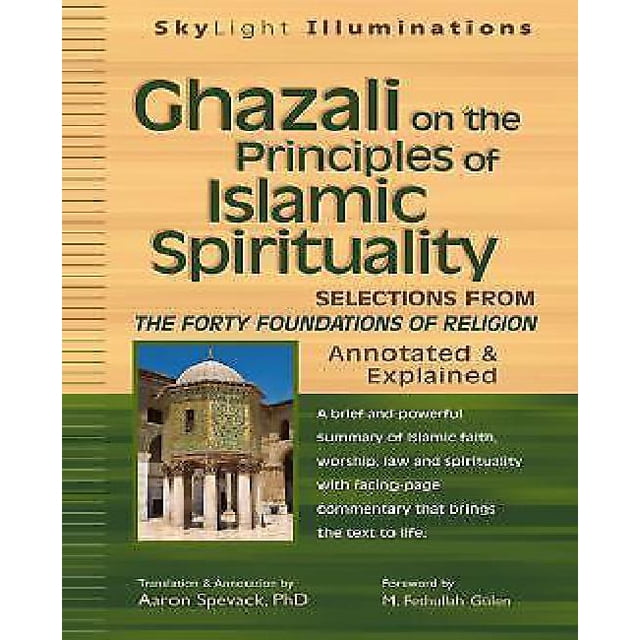 Ghazali sur les Principex de la Spiritualité Islamique: Sélections à Partir de Quarante Fondements de Reli...