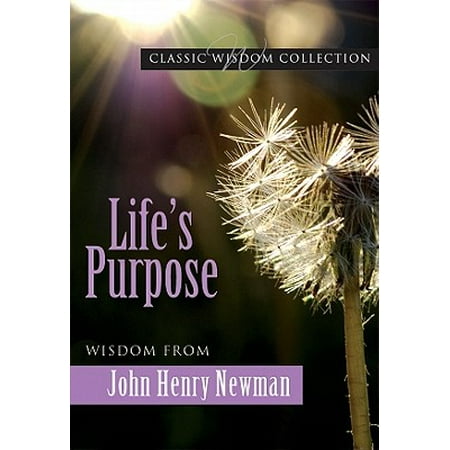 Lifes Purpose... John Henry Newman Cwc