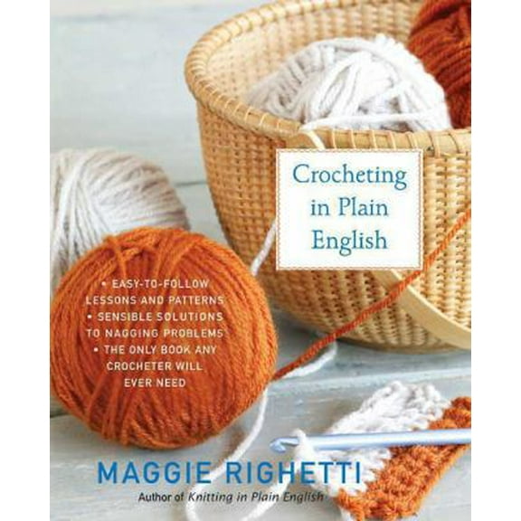 Pre-Owned Crocheting in Plain English: The Only Book Any Crocheter Will Ever Need (Paperback) 0312353545 9780312353544