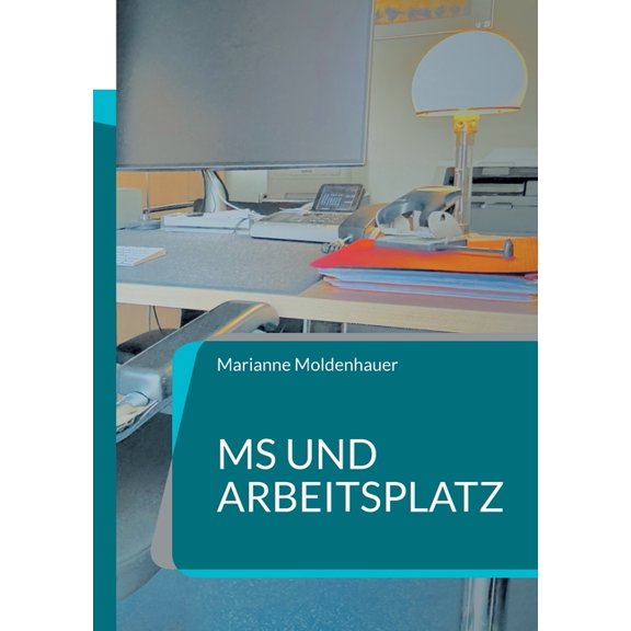 MS und Arbeitsplatz: Multiple Sklerose im Berufsalltag, (Paperback)