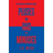 Pluses + and - Minuses : A Field Guide to the Webb Principle (Paperback)