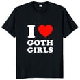 thumbnail image 1 of Camiseta I Love Goth para niñas ropa divertida de bromas de Humor para hombres camisetas suaves Unisex de algodón con cuello redondo talla europea, 1 of 6