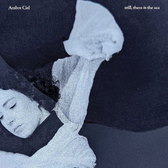 Ambre Ciel - Still, There Is The Sea - Music & Performance - CD