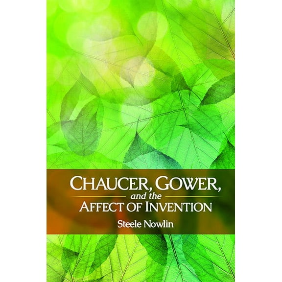 Interventions: New Studies in Medieval C Chaucer, Gower, and the Affect of Invention, (Paperback)