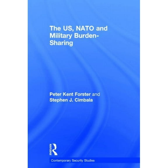 Contemporary Security Studies The US, NATO and Military Burden-Sharing, (Hardcover)