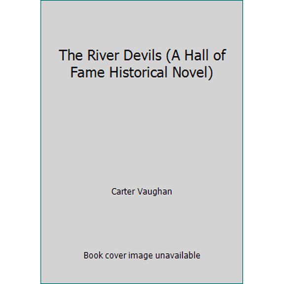 Pre-Owned The River Devils (A Hall of Fame Historical Novel) (Paperback) 0441728901 9780441728909