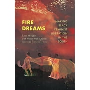 Fire Dreams : Making Black Feminist Liberation in the South (Paperback)