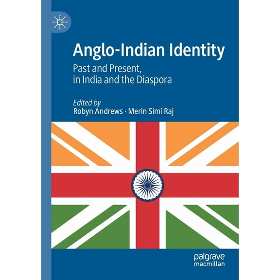 Anglo-Indian Identity: Past and Present, in India and the Diaspora, (Paperback)