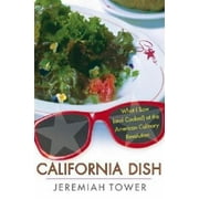 California Dish: What I Saw (and Cooked) at the American Culinary Revolution [Hardcover - Used]